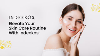 Elevate Your Skin Care Routine With Indeekos